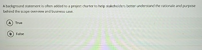  A background statement is often added to a project charter to