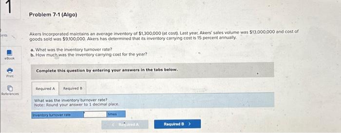  1 bints eBook Print References Problem 7-1 (Algo) Akers Incorporated maintains