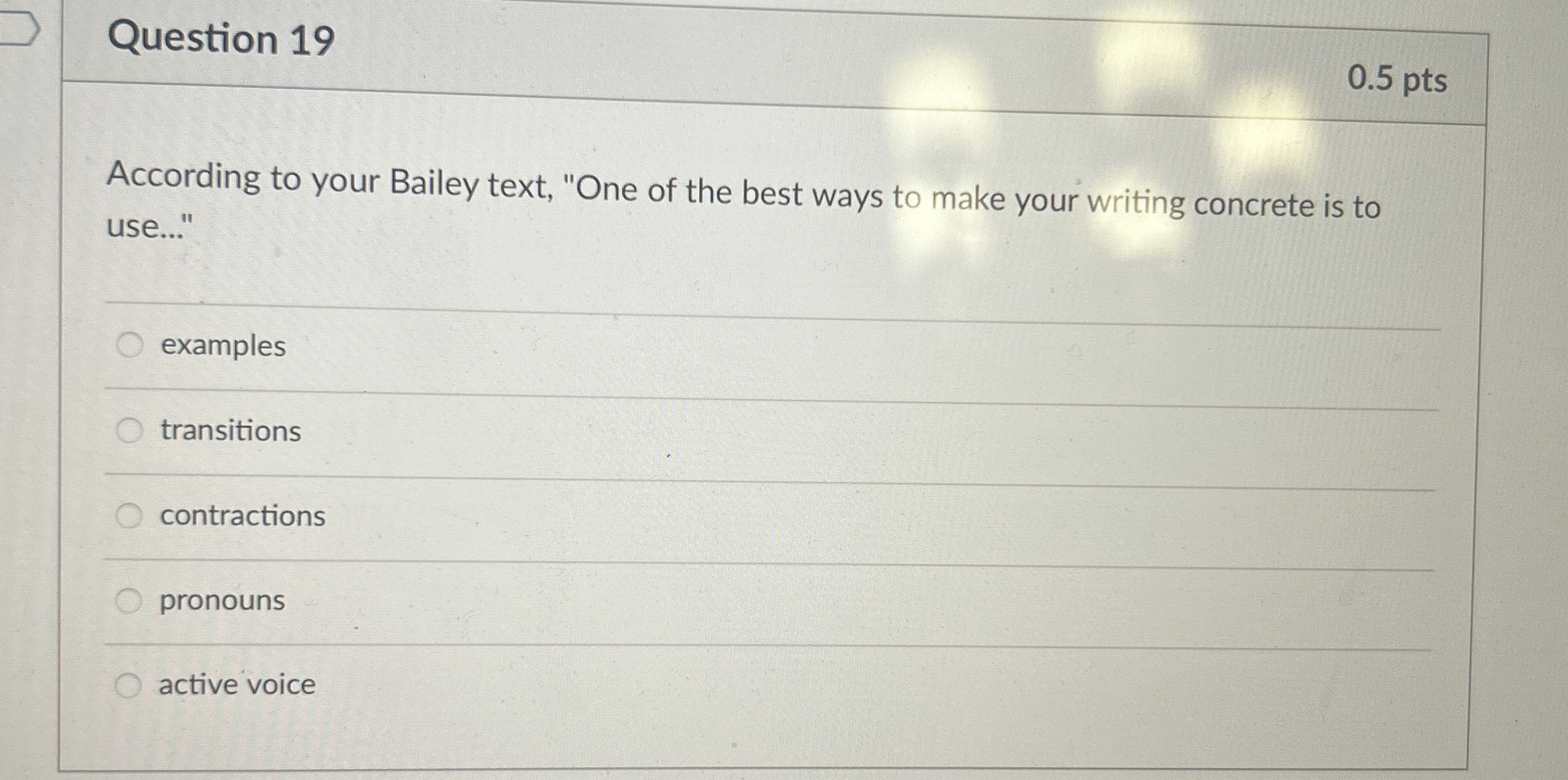  Question 19 0.5 pts According to your Bailey text, "One of