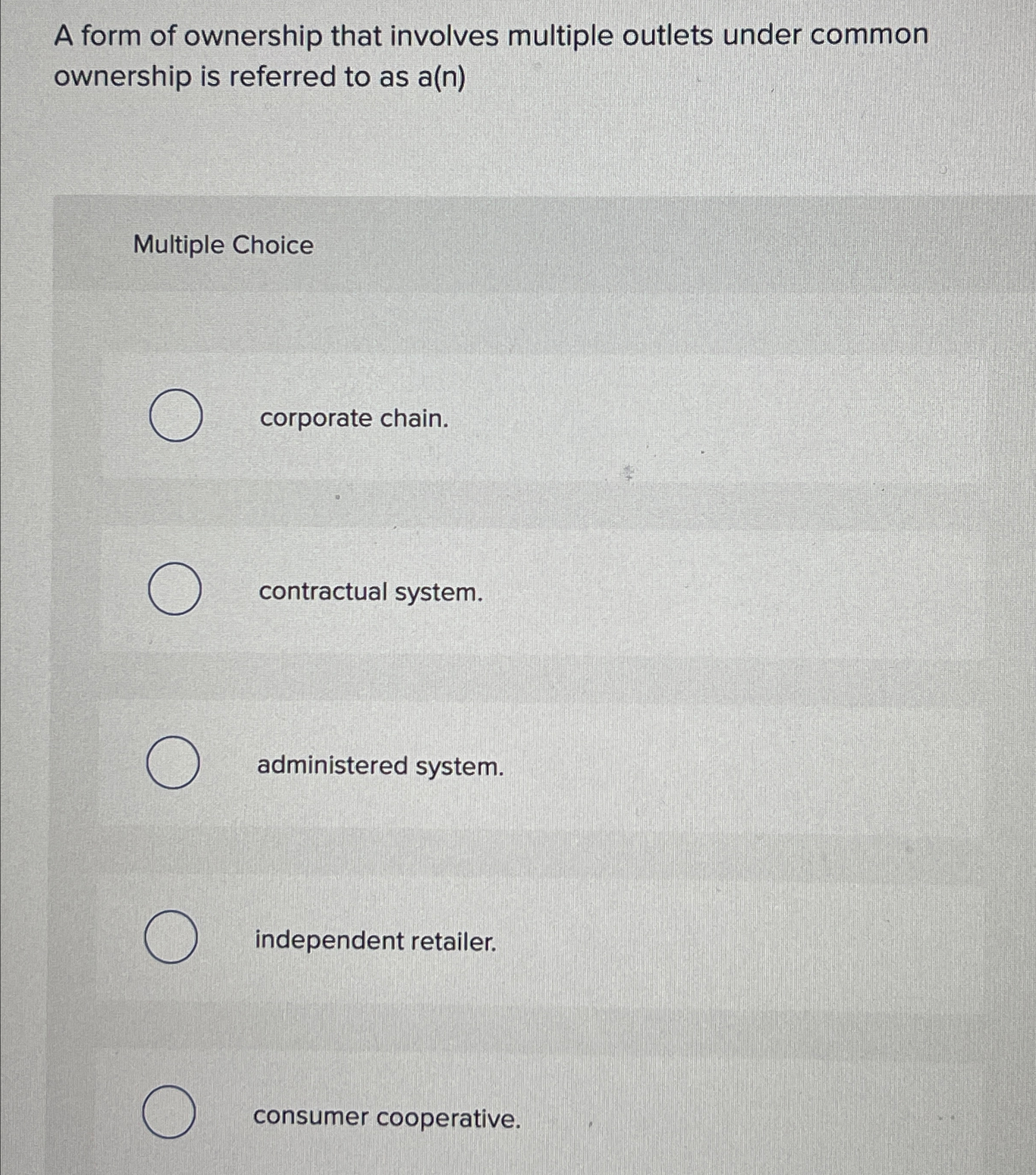  A form of ownership that involves multiple outlets under common ownership