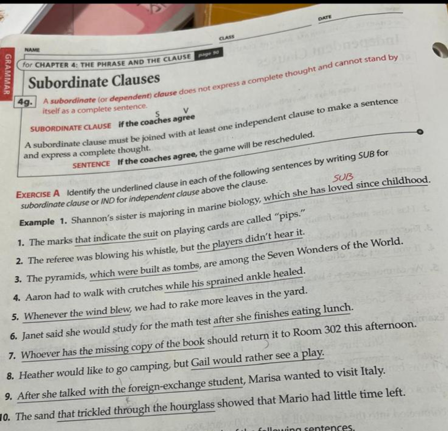  Subordinate Clauses A subordinate (or dependent) clause does not express a