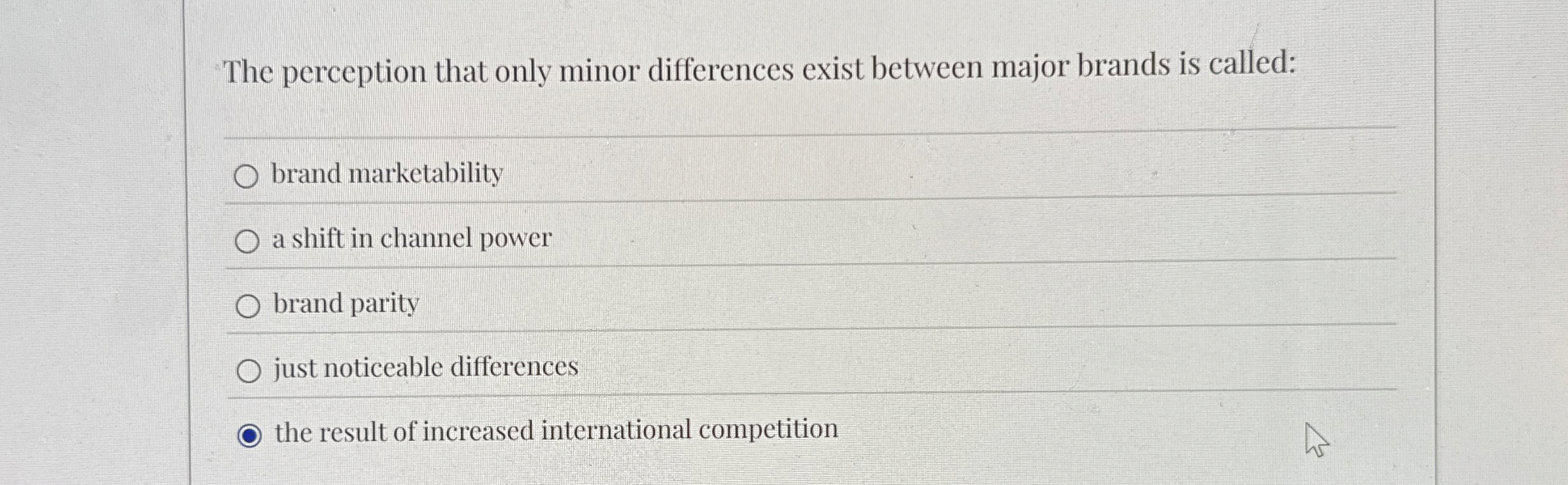  The perception that only minor differences exist between major brands is