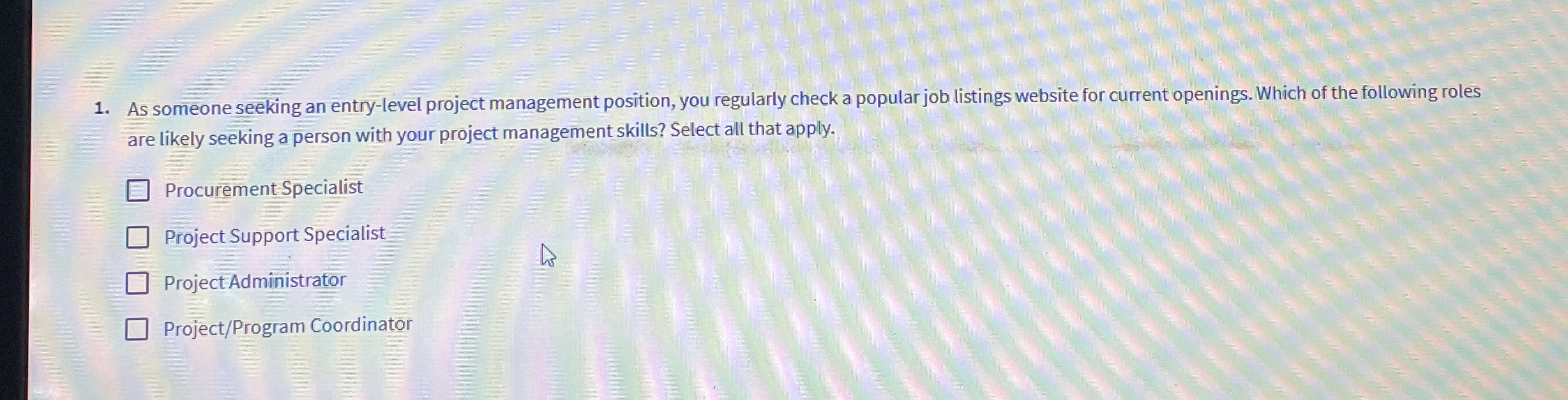  As someone seeking an entry-level project management position, you regularly check