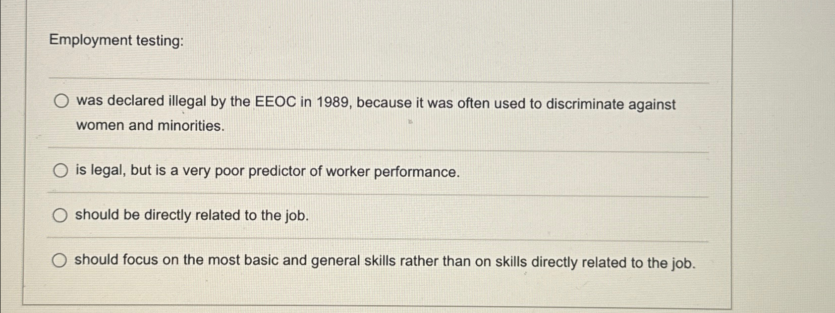  Employment testing: was declared illegal by the EEOC in 1989, because