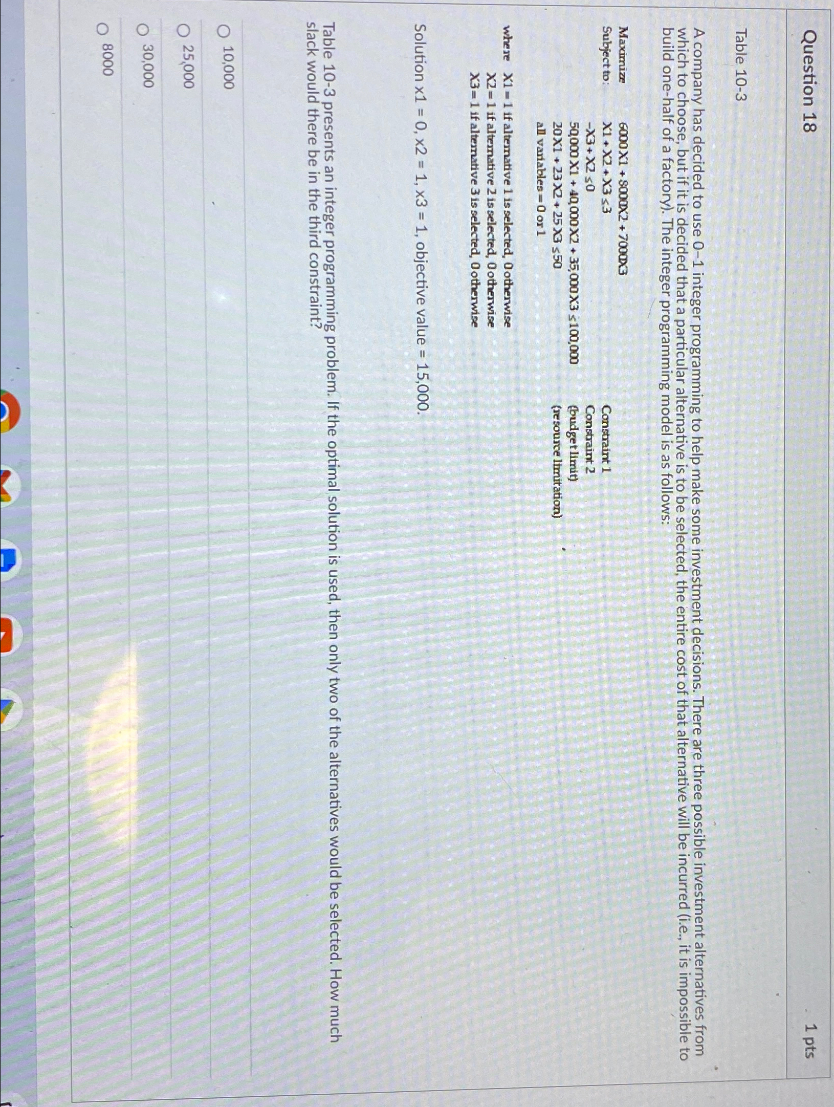  Question 18 1pts Table 10-3 A company has decided to use