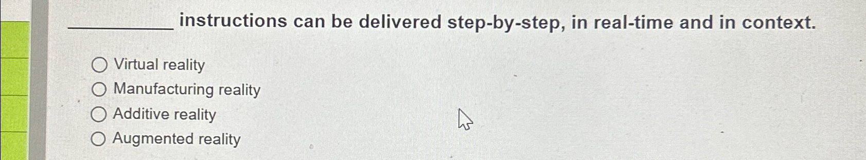  instructions can be delivered step-by-step, in real-time and in context. Virtual