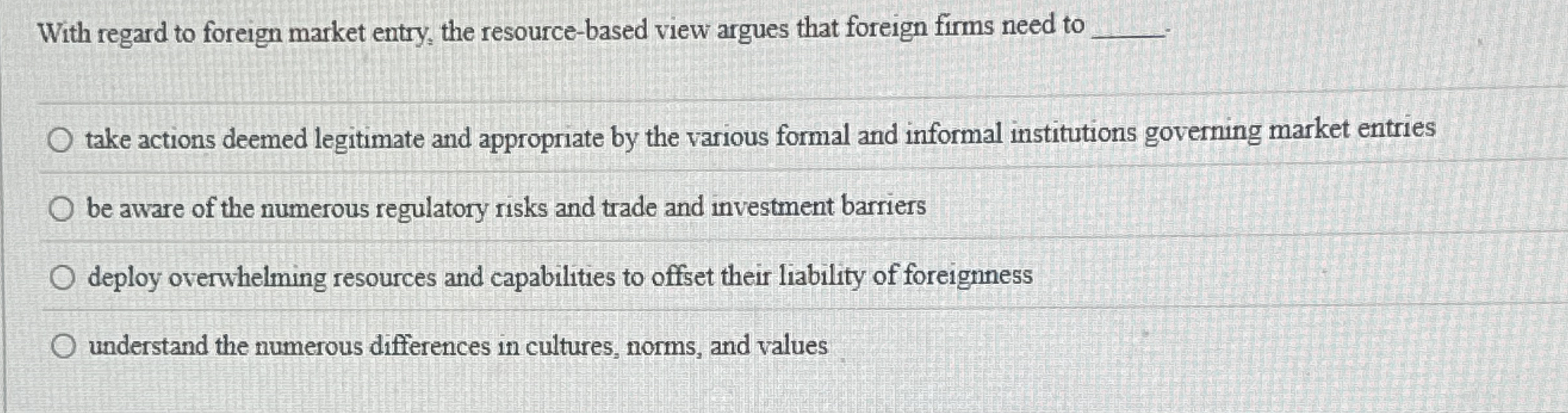  With regard to foreign market entry, the resource-based view argues that