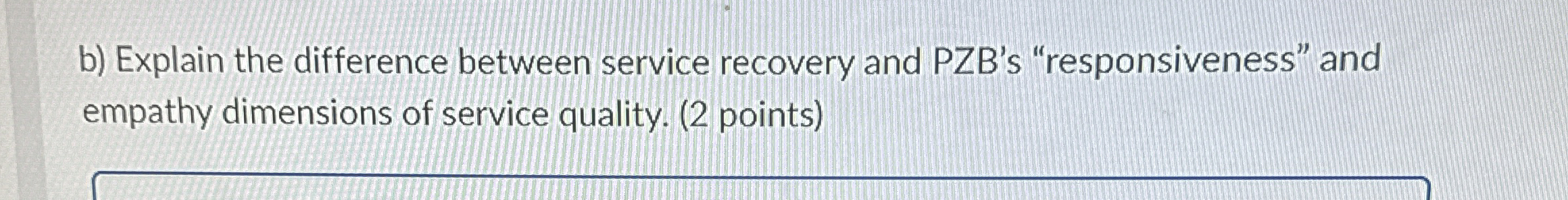  b) Explain the difference between service recovery and PZB's "responsiveness" and