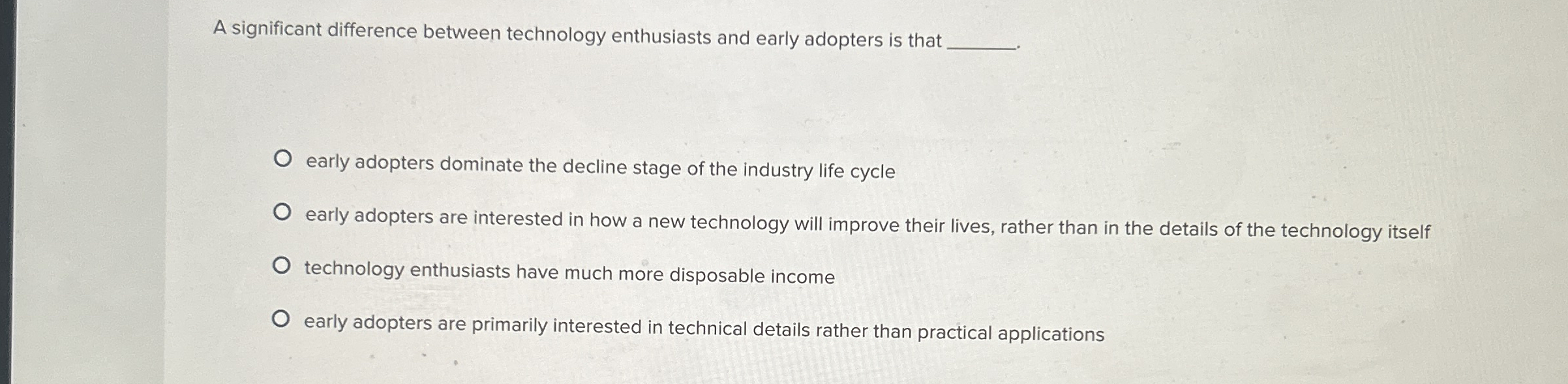  A significant difference between technology enthusiasts and early adopters is that