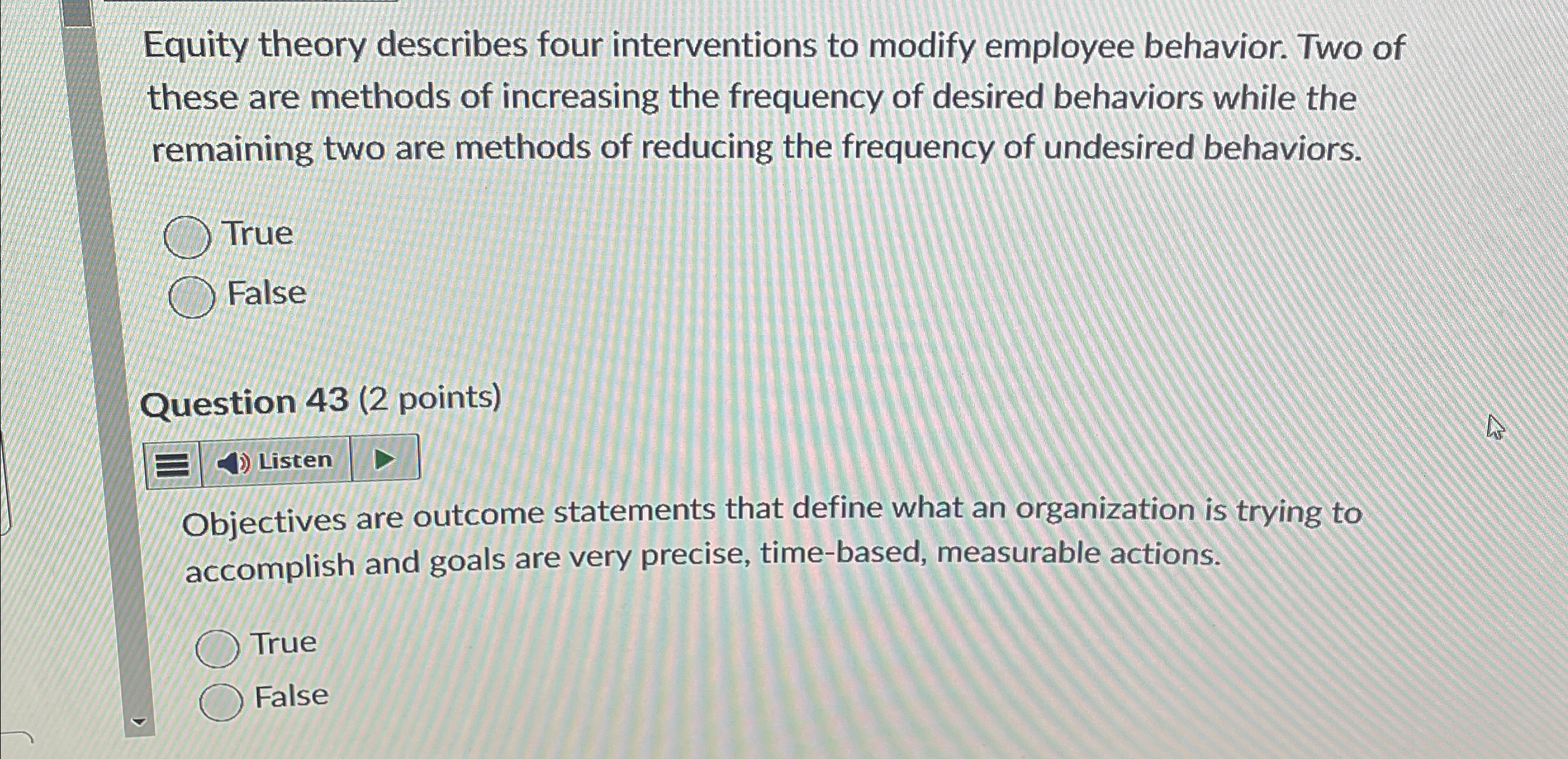  Equity theory describes four interventions to modify employee behavior. Two of