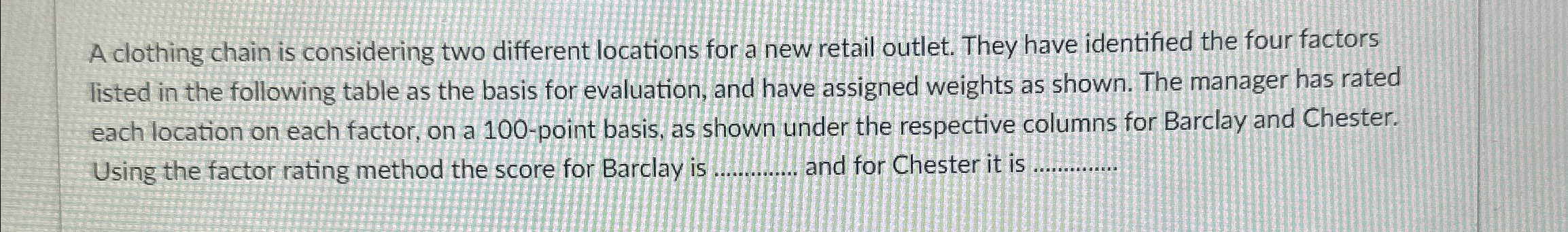  A clothing chain is considering two different locations for a new
