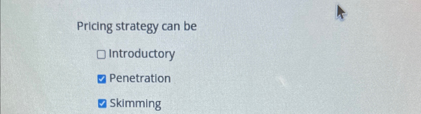  Pricing strategy can be Introductory Penetration Skimming 