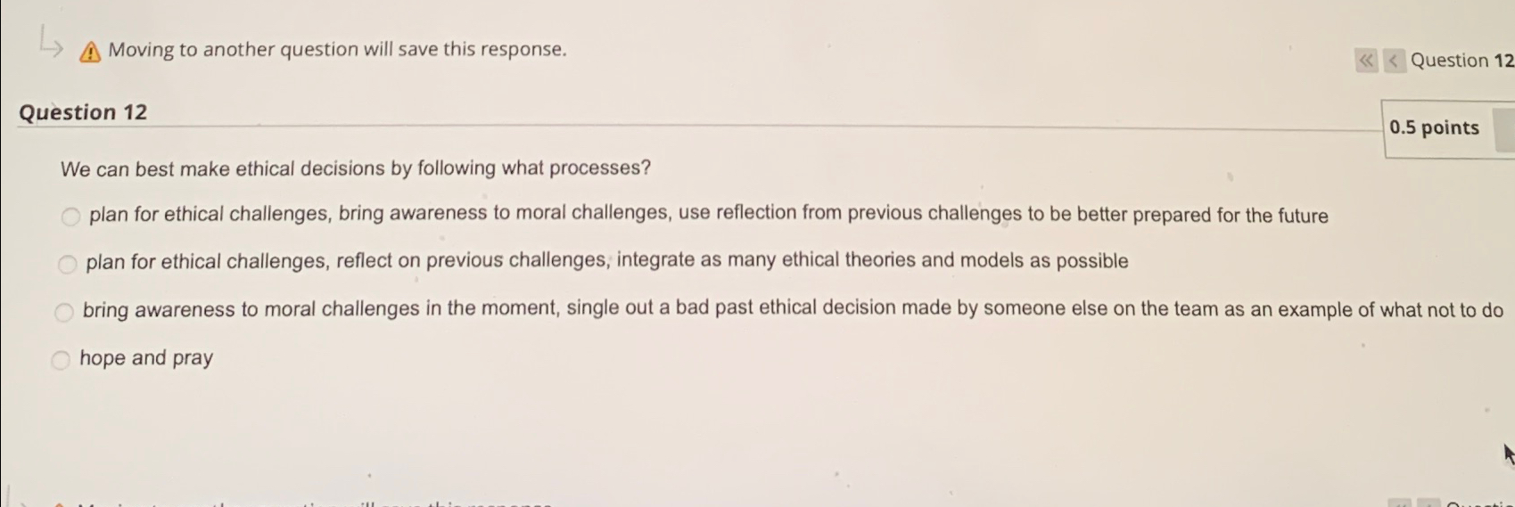  Moving to another question will save this response. Question 12 We