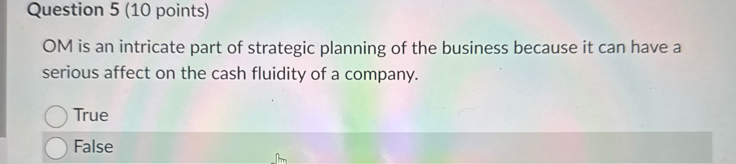  Question 5(10 points) OM is an intricate part of strategic planning