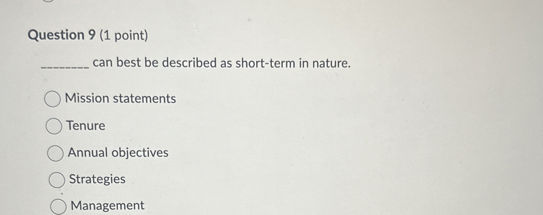  Question 9(1 point) can best be described as short-term in nature.