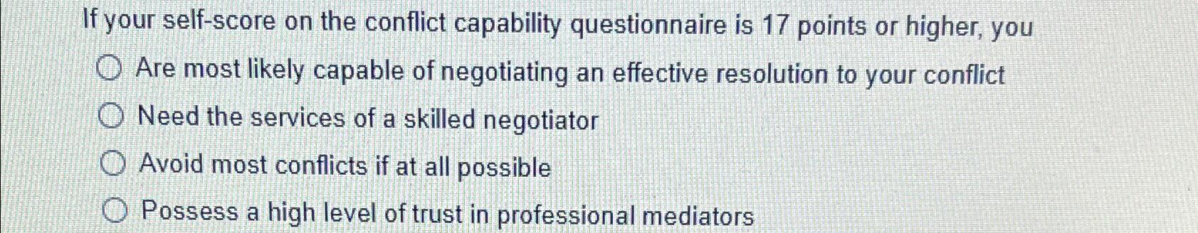  If your self-score on the conflict capability questionnaire is 17 points