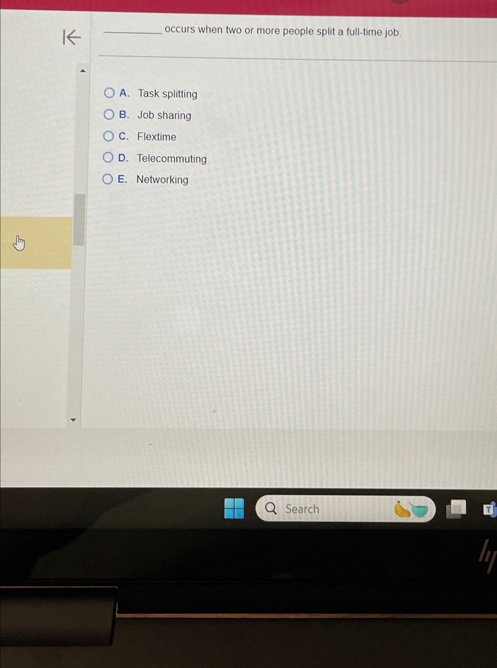 occurs when two or more people split a full-time job. A.