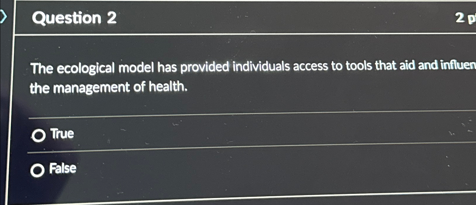  Question 2 The ecological model has provided individuals access to tools