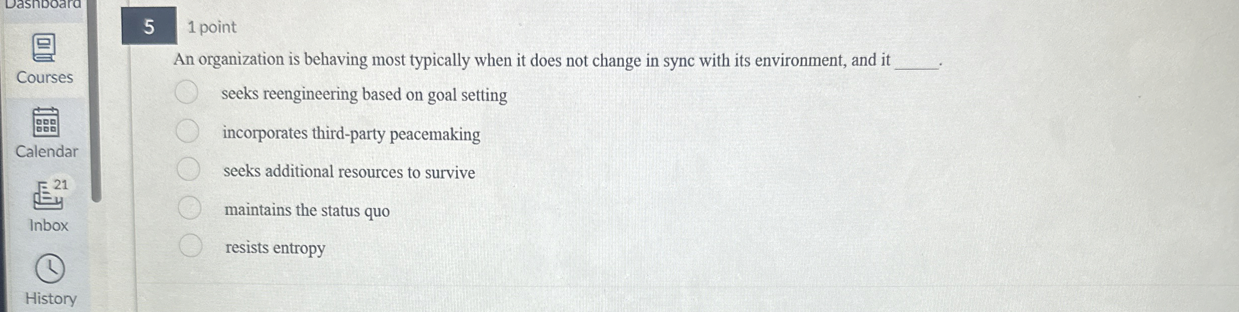 5 1 point An organization is behaving most typically when it