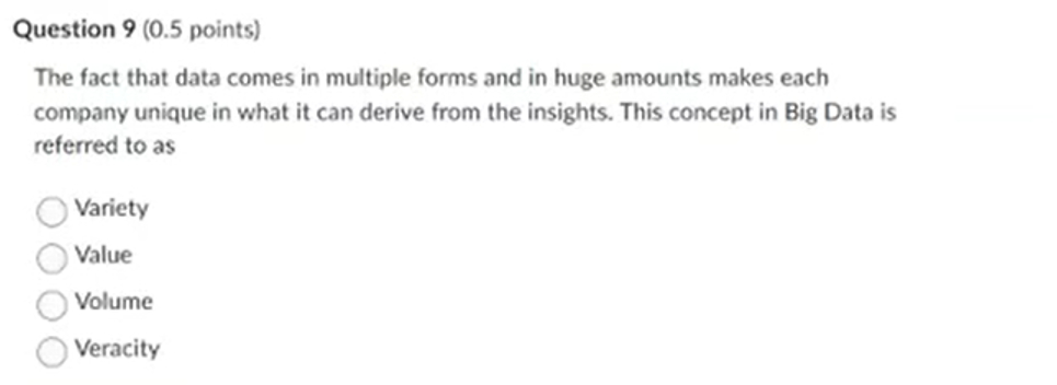  Question 9(0.5 points) The fact that data comes in multiple forms