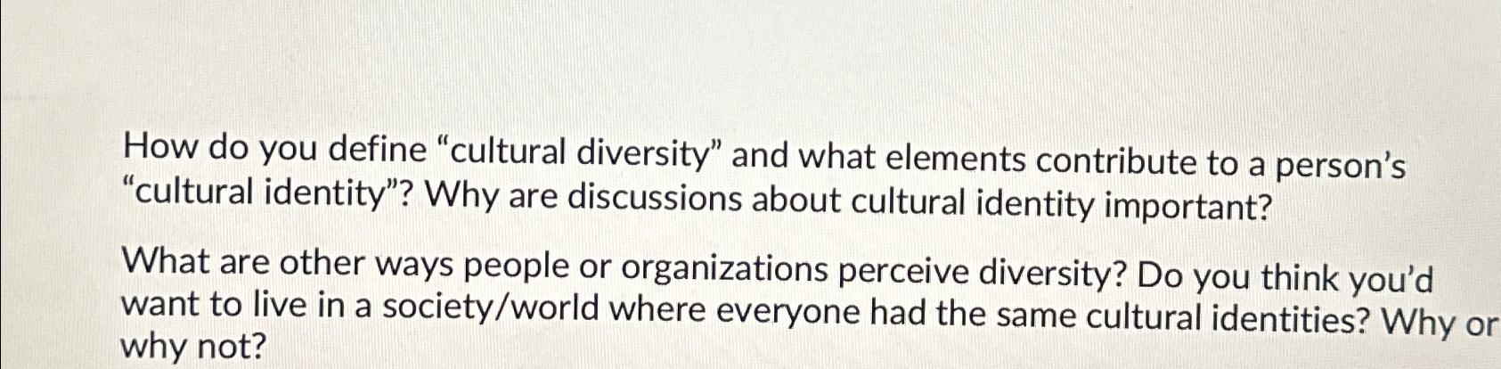 How do you define "cultural diversity" and what elements contribute to