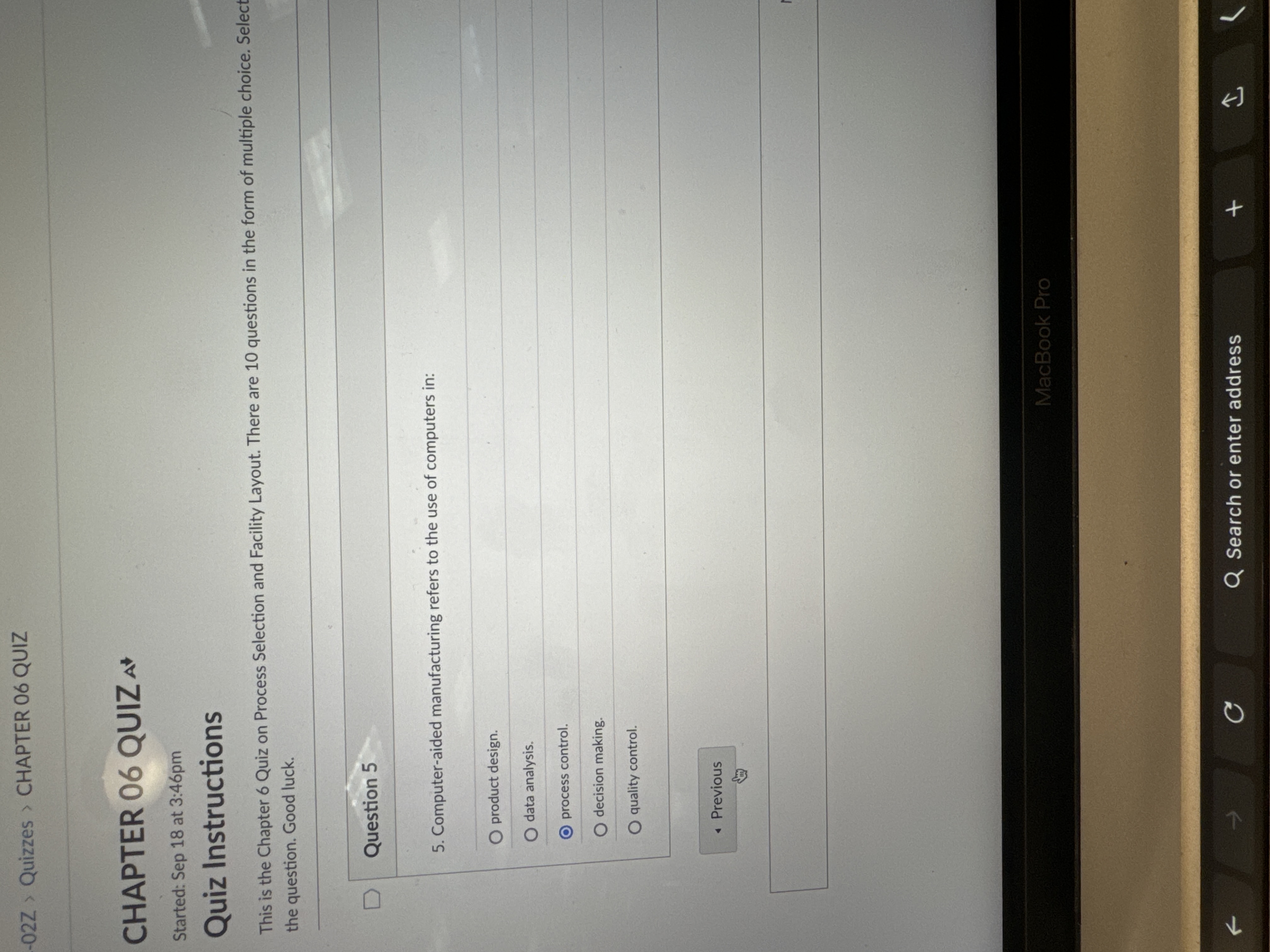  Question 5 Computer-aided manufacturing refers to the use of computers in: