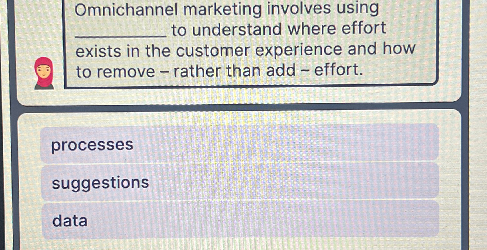  Omnichannel marketing involves using to understand where effort exists in the