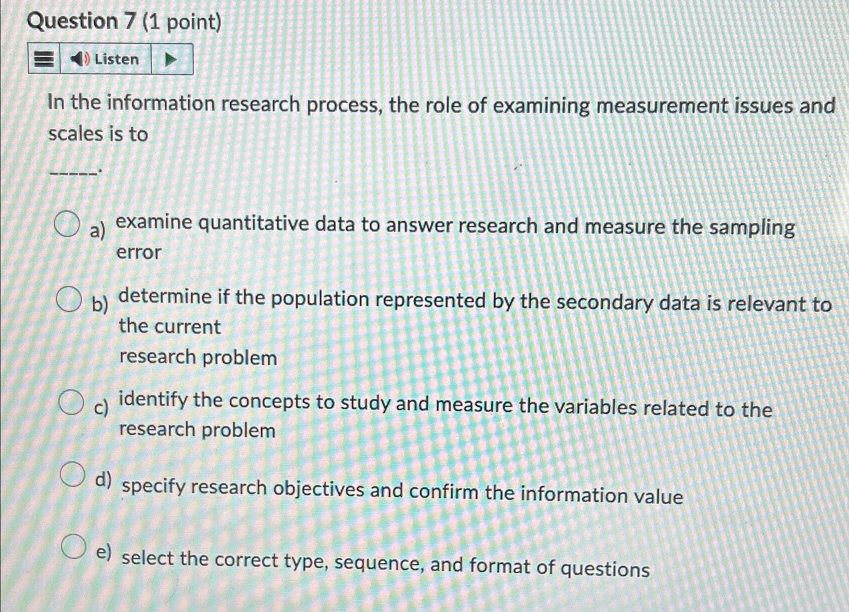  Question 7(1 point) In the information research process, the role of