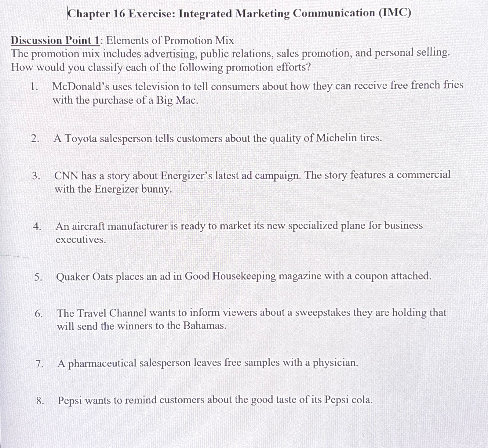  Chapter 16 Exercise: Integrated Marketing Communication (IMC) Discussion Point 1: Elements