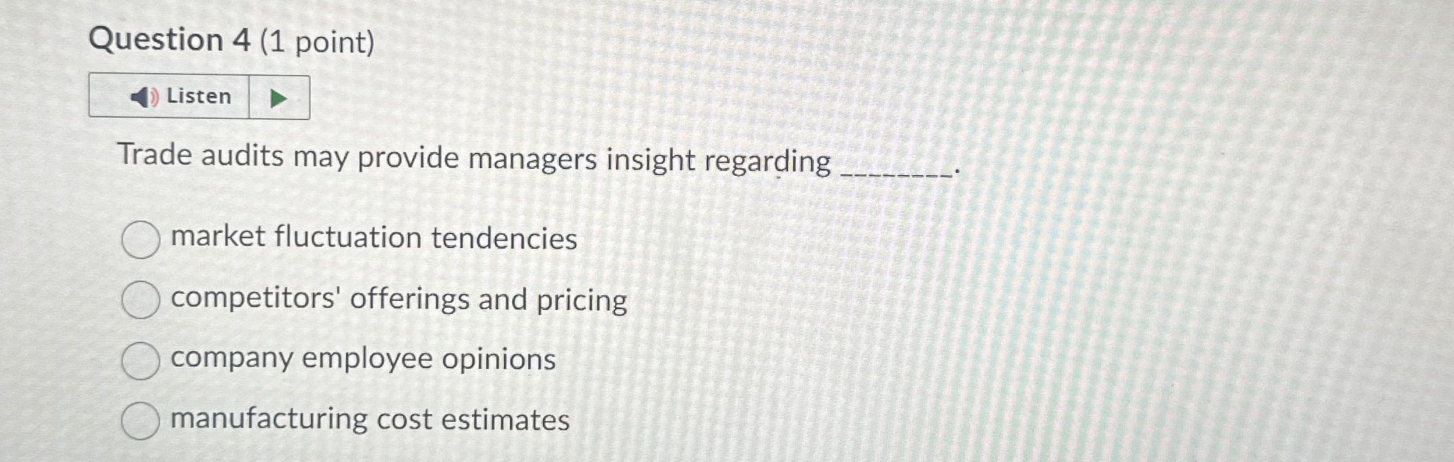  Question 4(1 point) Listen Trade audits may provide managers insight regarding
