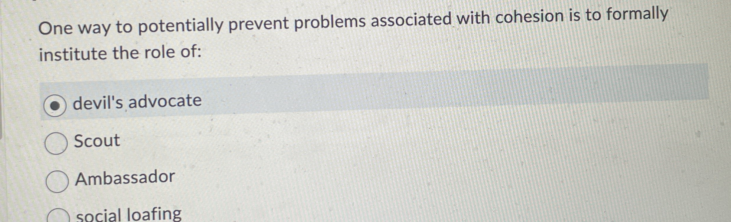  One way to potentially prevent problems associated with cohesion is to