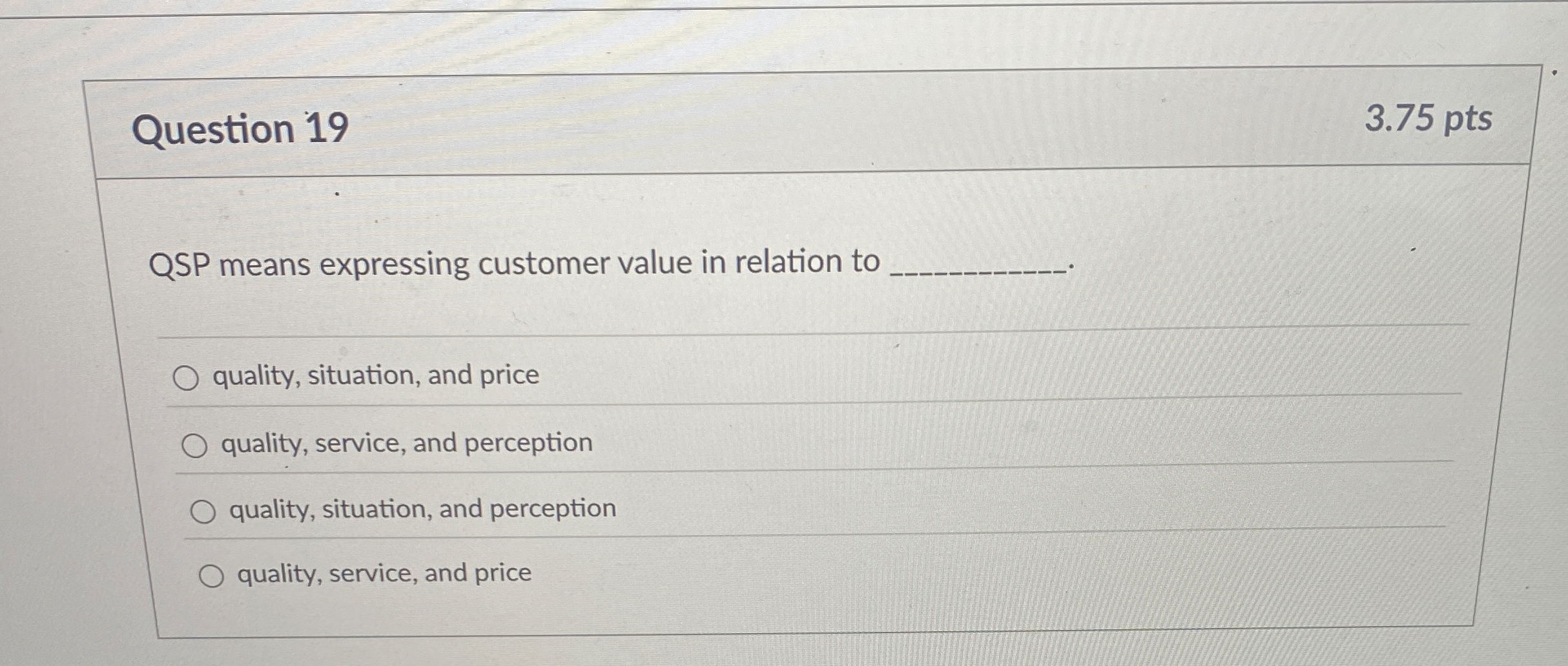  Question 19 QSP means expressing customer value in relation to quality,