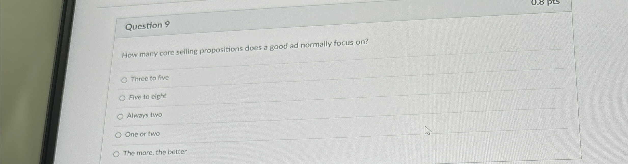  Question 9 How many core selling propositions does a good ad