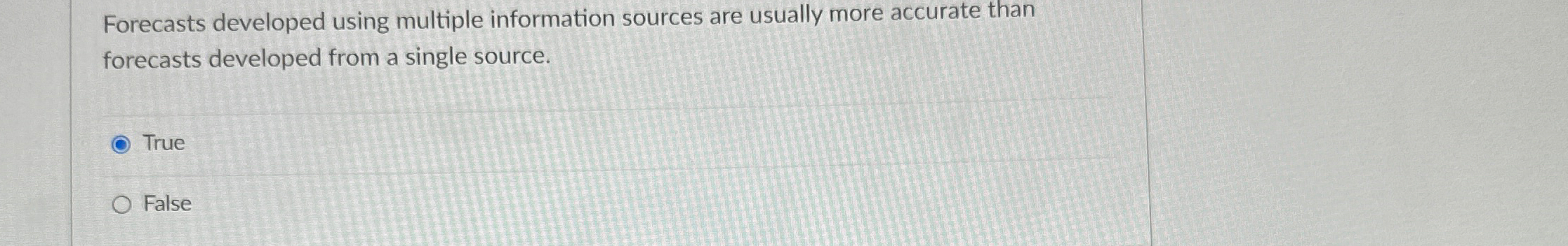  Forecasts developed using multiple information sources are usually more accurate than