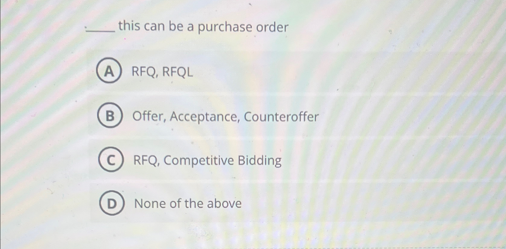  this can be a purchase order RFQ, RFQL Offer, Acceptance, Counteroffer