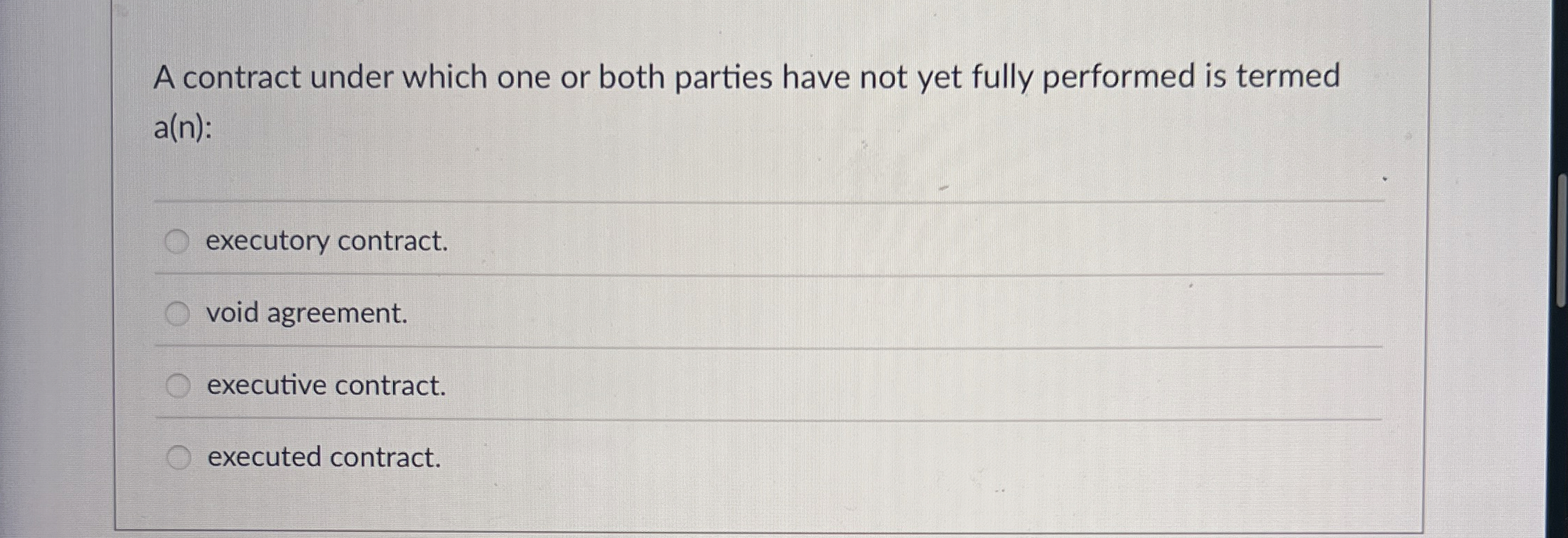  A contract under which one or both parties have not yet