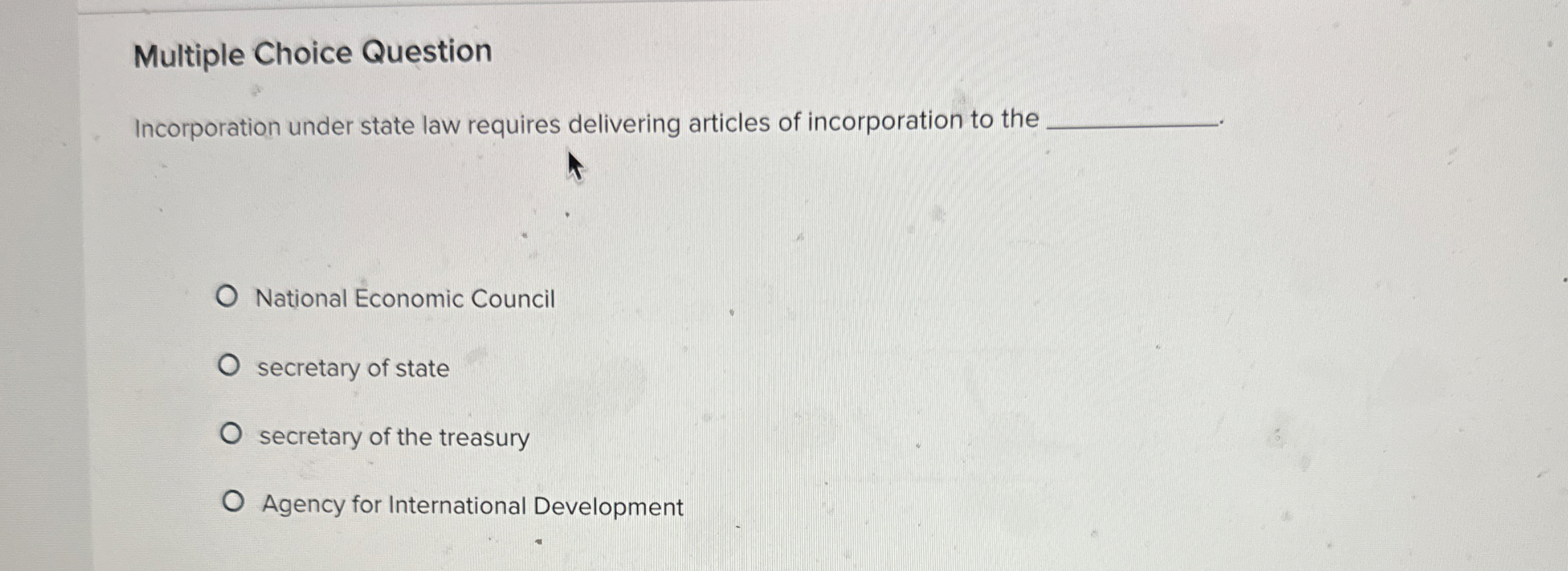  Multiple Choice Question Incorporation under state law requires delivering articles of