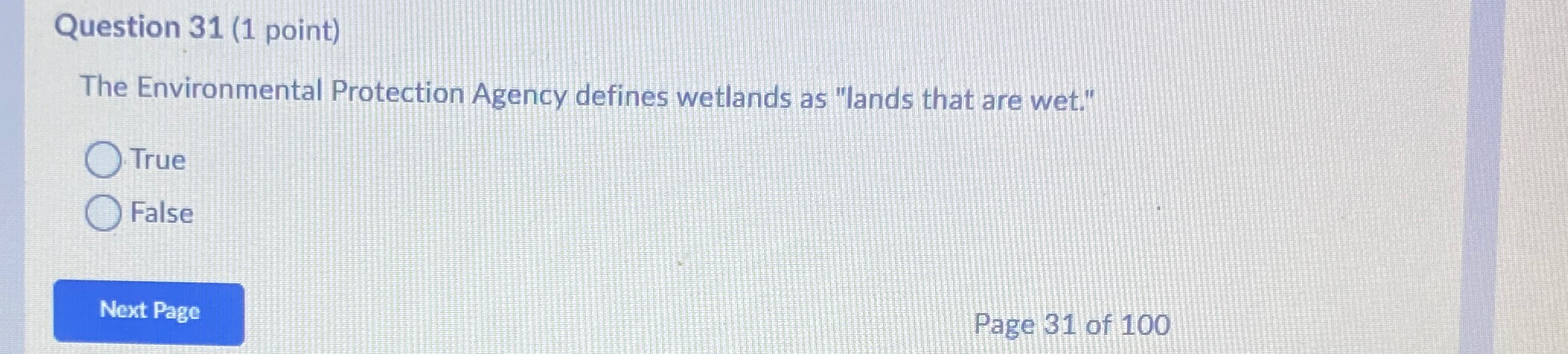  Question 31(1 point) The Environmental Protection Agency defines wetlands as "lands