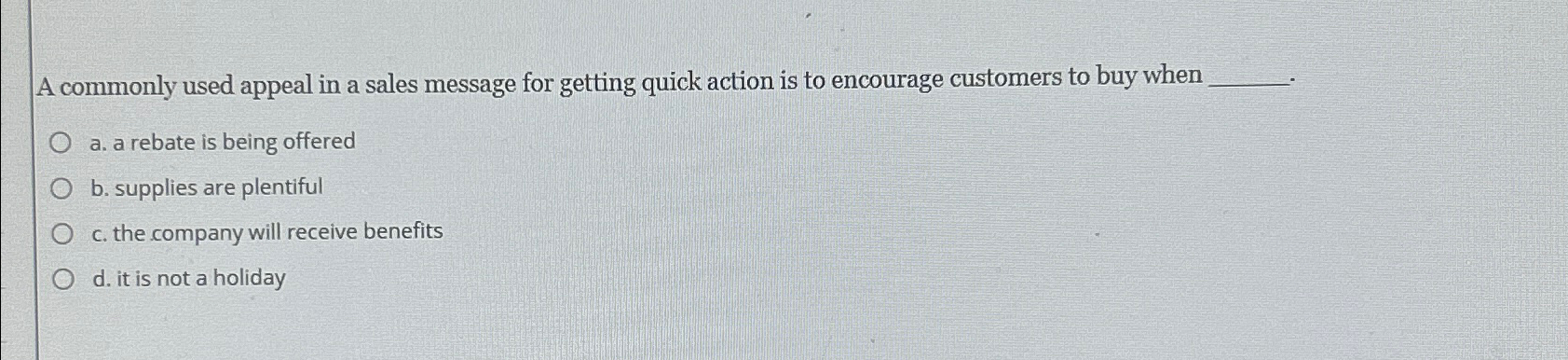  A commonly used appeal in a sales message for getting quick