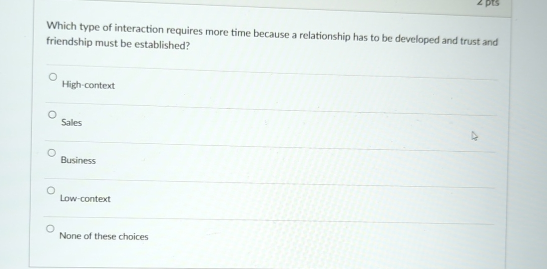  Which type of interaction requires more time because a relationship has