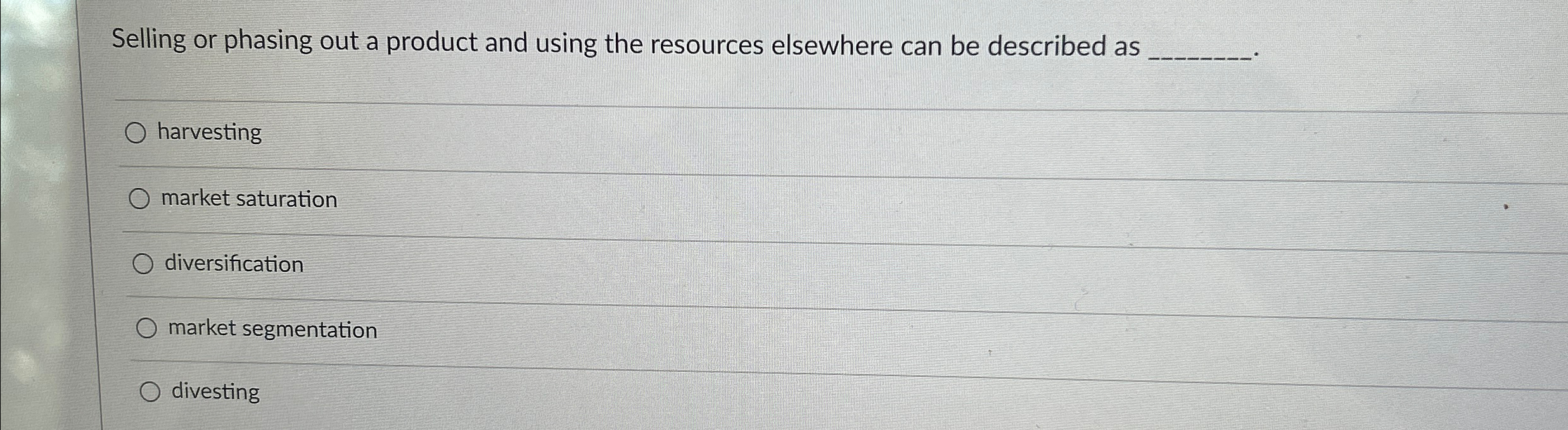 Selling or phasing out a product and using the resources elsewhere