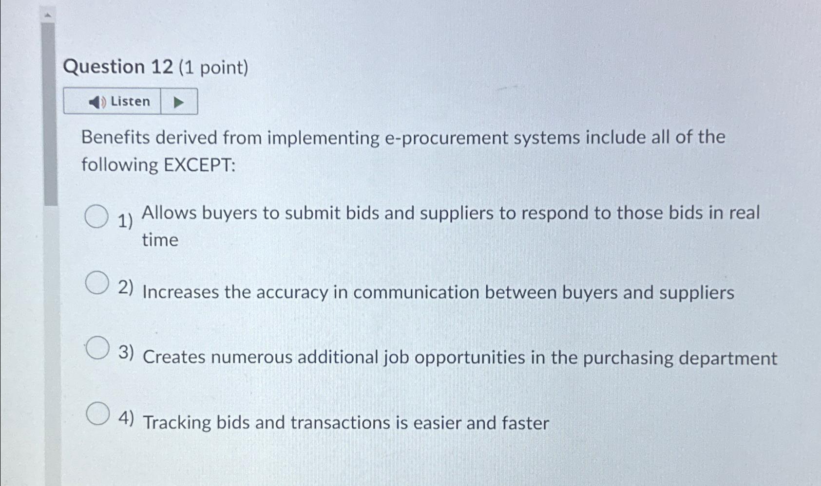  Question 12(1 point) Listen Benefits derived from implementing e-procurement systems include