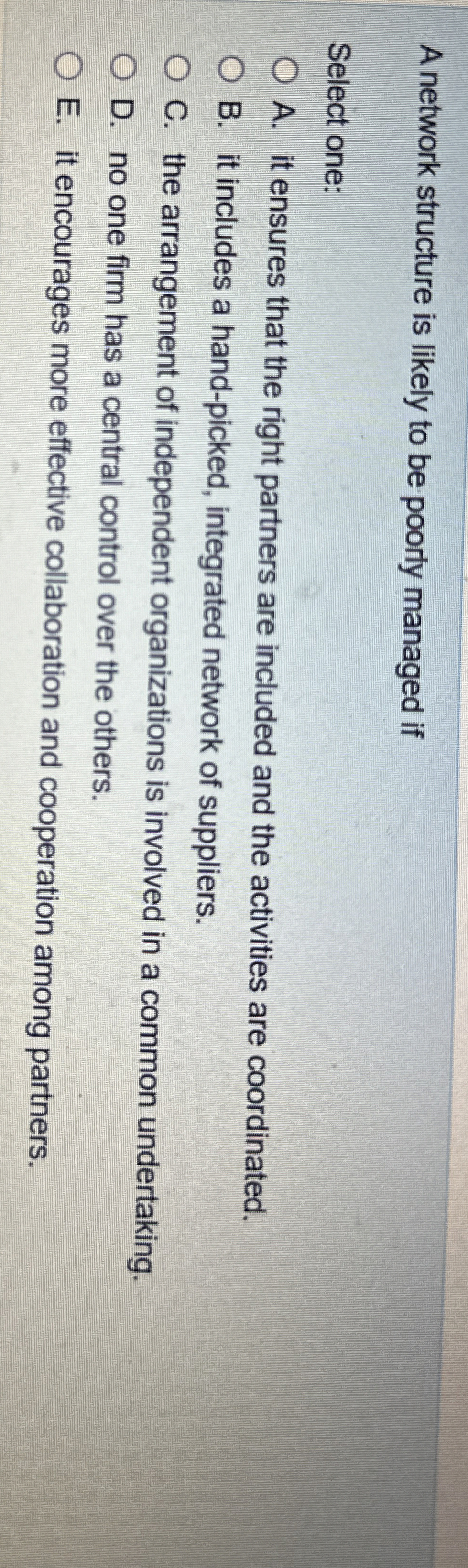  A network structure is likely to be poorly managed if Select