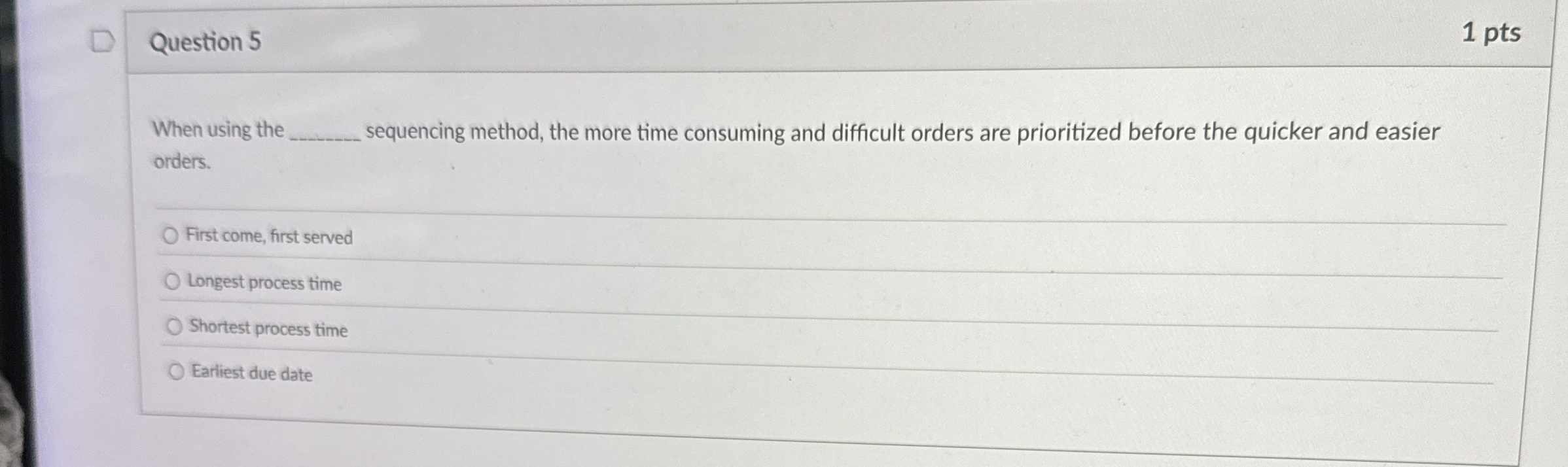  Question 5 When using the sequencing method, the more time consuming