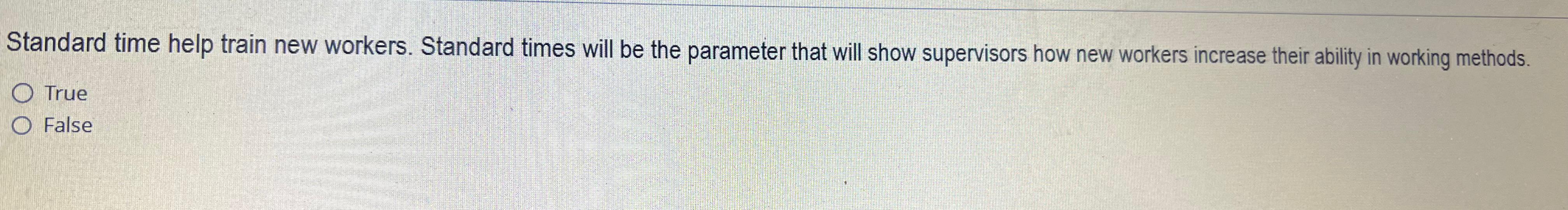  Standard time help train new workers. Standard times will be the