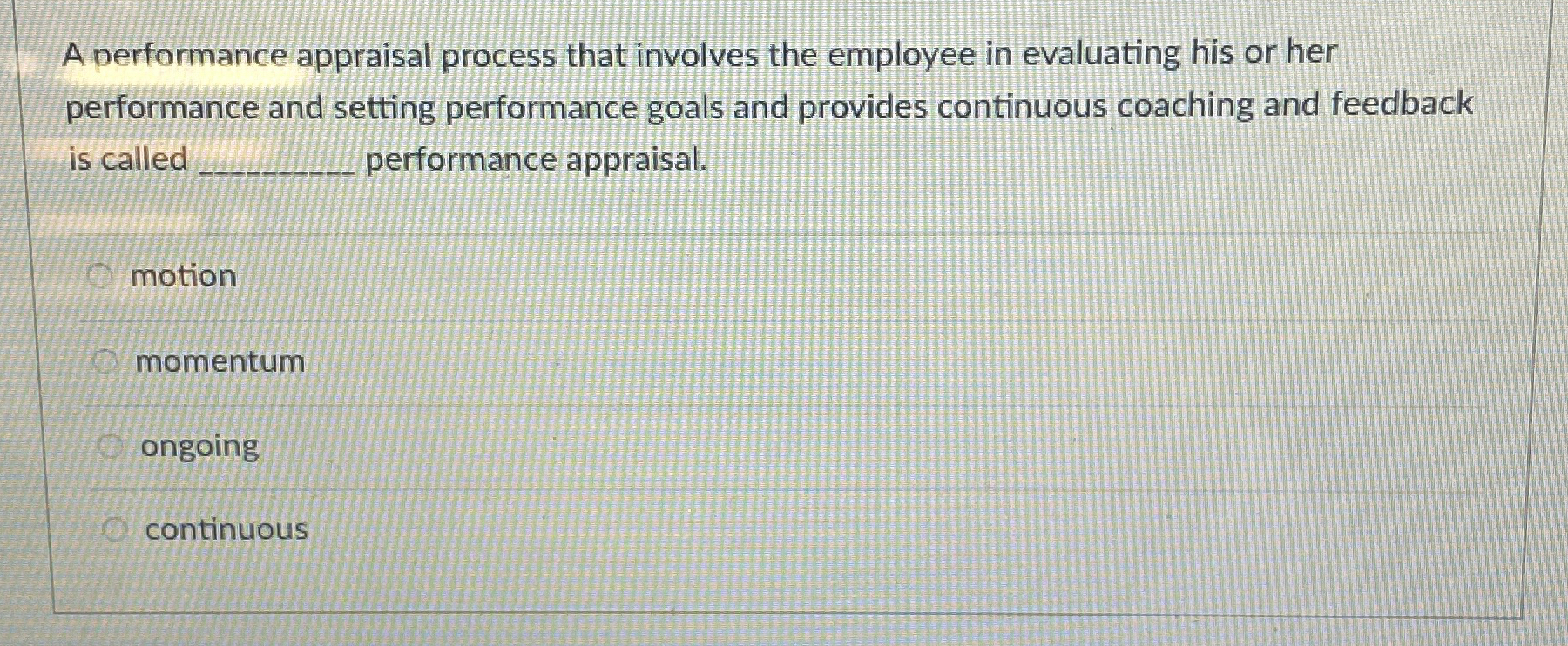  A performance appraisal process that involves the employee in evaluating his