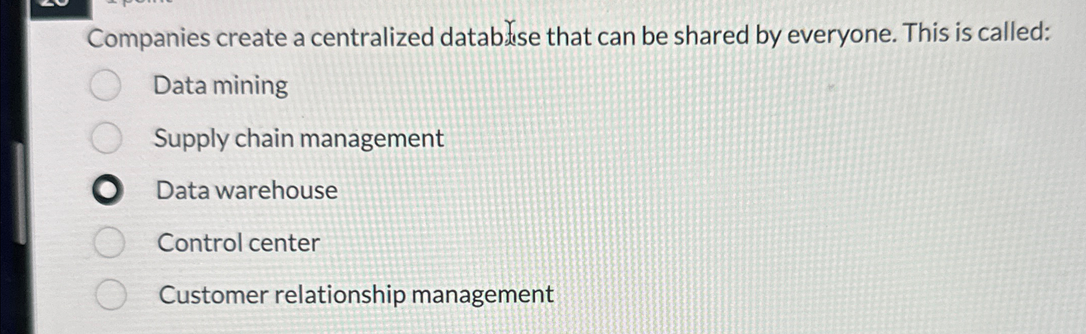  Companies create a centralized datab)ise that can be shared by everyone.