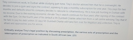  Tiny commences work, in Durban while studying part-time. Tiny's doctor advised