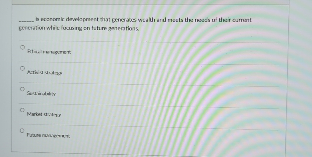  is economic development that generates wealth and meets the needs of
