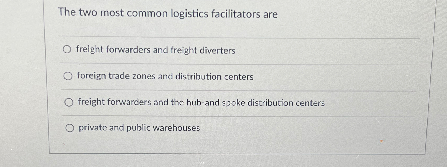  The two most common logistics facilitators are q, freight forwarders and